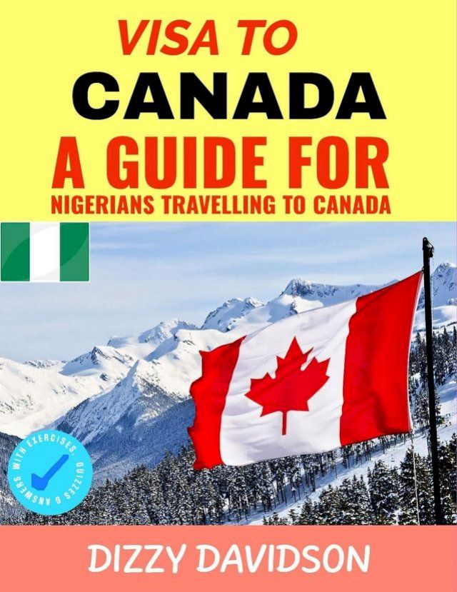  Visa To Canada: A Guide For Nigerians Traveling to Canada(Kobo/電子書)