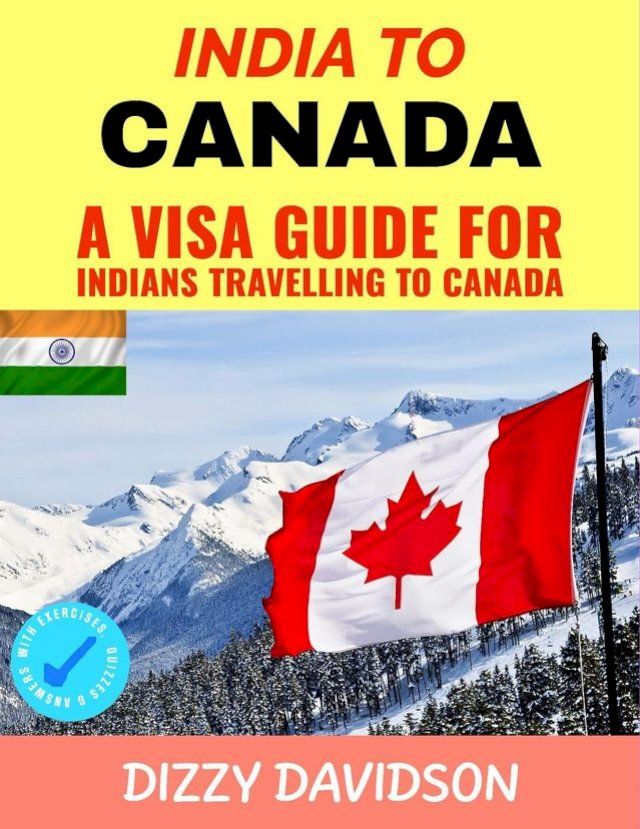  India To Canada: A Visa Guide For Indians Traveling To Canada(Kobo/電子書)