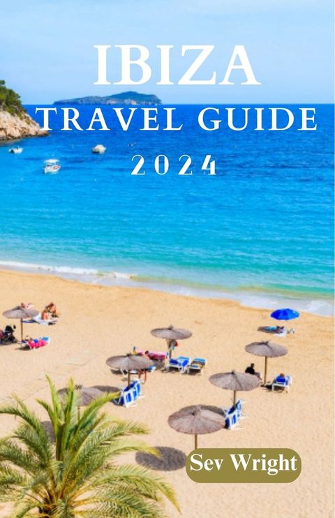 Ibiza Travel Guide 2024(Kobo/電子書)