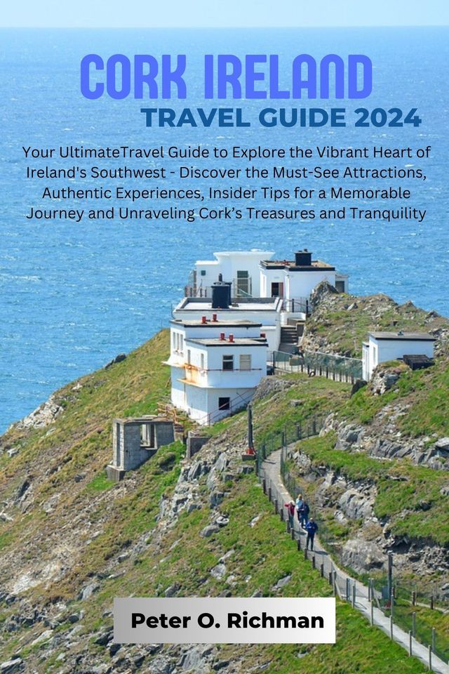  CORK IRELAND TRAVEL GUIDE 2024(Kobo/電子書)