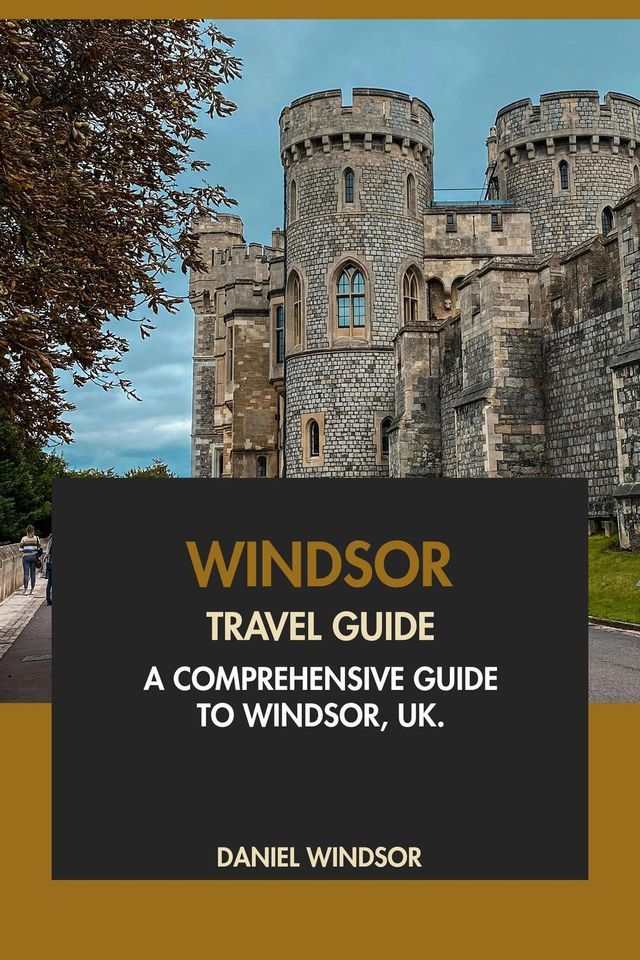  Windsor Travel Guide: A Comprehensive Guide to Windsor, UK(Kobo/電子書)