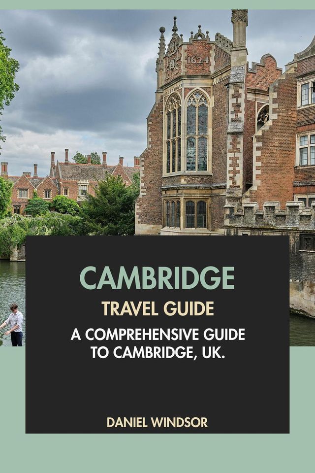  Cambridge Travel Guide: A Comprehensive Guide to Cambridge, UK(Kobo/電子書)