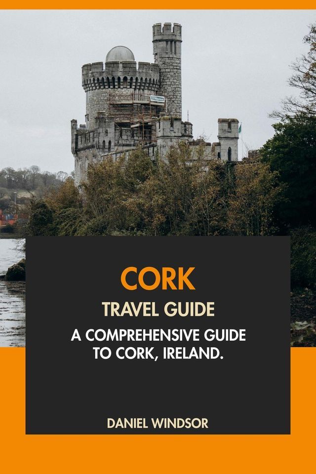  Cork Travel Guide: A Comprehensive Guide to Cork, Ireland(Kobo/電子書)