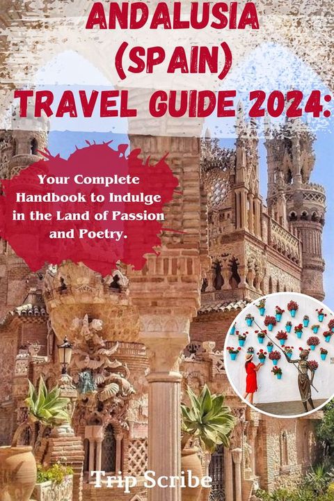 ANDALUSIA (SPAIN) TRAVEL GUIDE 2024(Kobo/電子書)