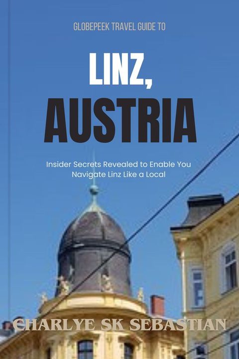 Globepeek Travel Guide to LINZ, Austria(Kobo/電子書)