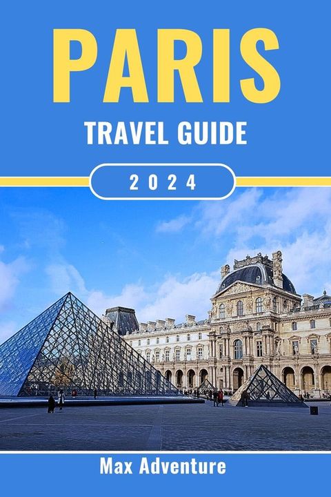 Paris Travel Guide 2024(Kobo/電子書)