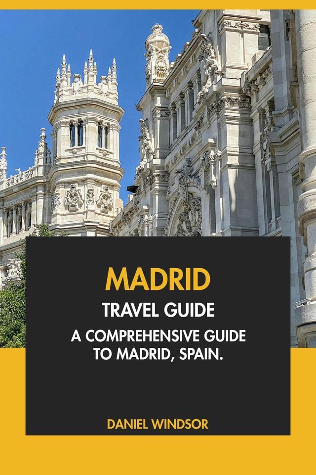  Madrid Travel Guide: A Comprehensive Guide to Madrid, Spain(Kobo/電子書)