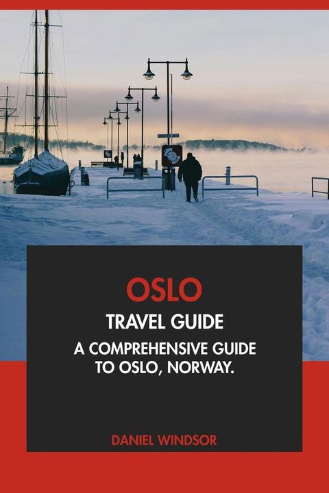 Oslo Travel Guide: A Comprehensive Guide to Oslo, Norway(Kobo/電子書)