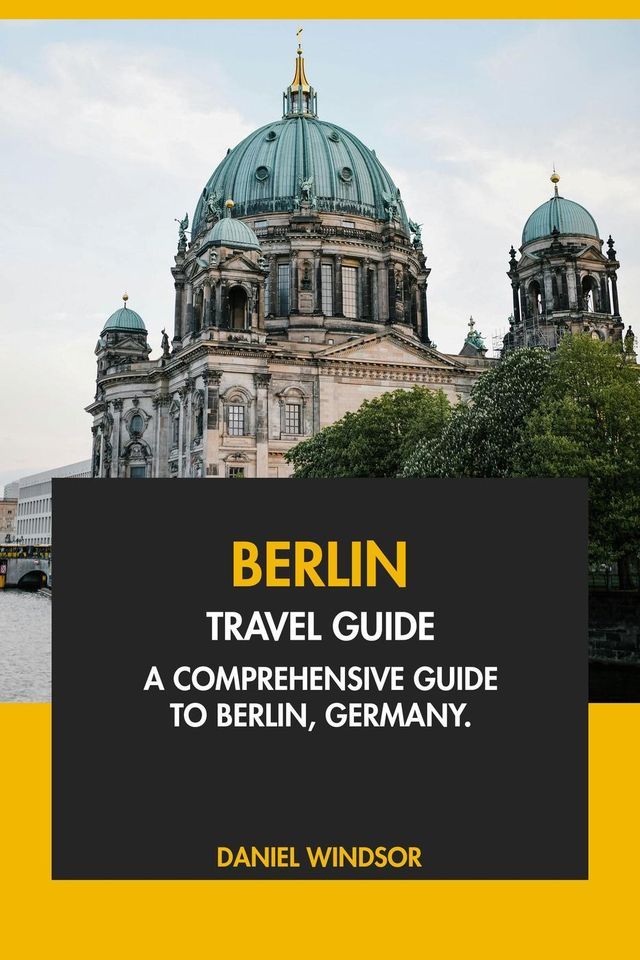  Berlin Travel Guide: A Comprehensive Guide to Berlin, Germany(Kobo/電子書)