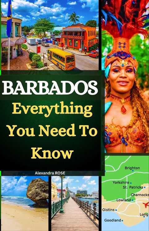 Barbados: Everything You Need To Know(Kobo/電子書)