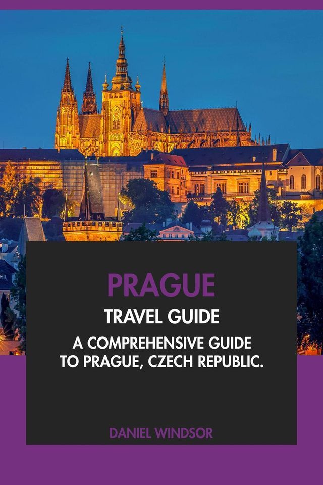  Prague Travel Guide: A Comprehensive Guide to Prague, Czech Republic(Kobo/電子書)