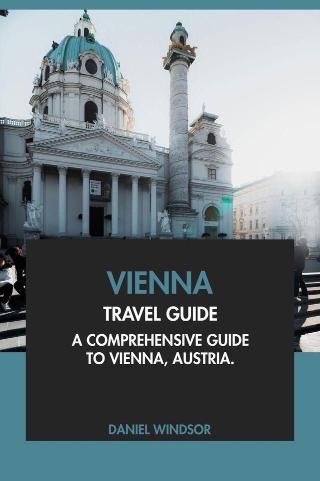  Vienna Travel Guide: A Comprehensive Guide to Vienna, Austria(Kobo/電子書)