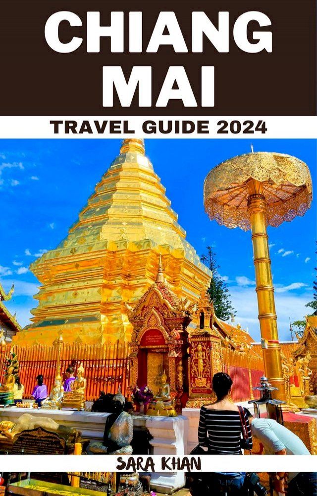  CHIANG MAI TRAVEL GUIDE 2024(Kobo/電子書)