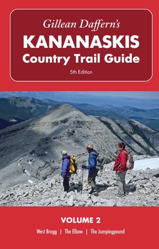  Gillean Daffern’s Kananaskis Country Trail Guide – 5th Edition: Volume 2 – West Bragg—The Elbow—The Jumpingpound(Kobo/電子書)