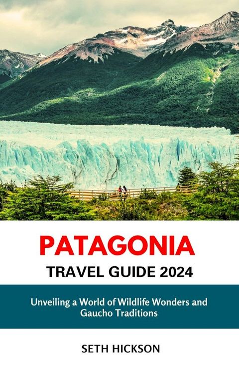 Patagonia Travel Guide 2024(Kobo/電子書)