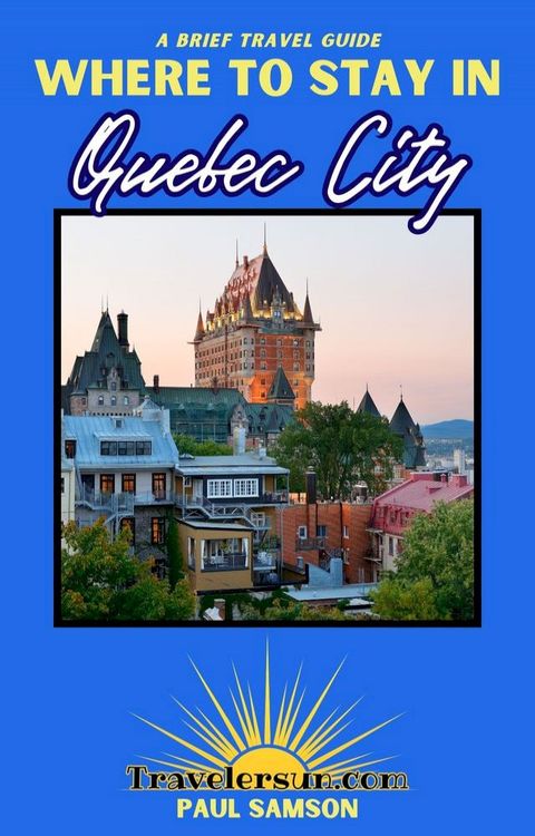 Where to Stay in Quebec City(Kobo/電子書)