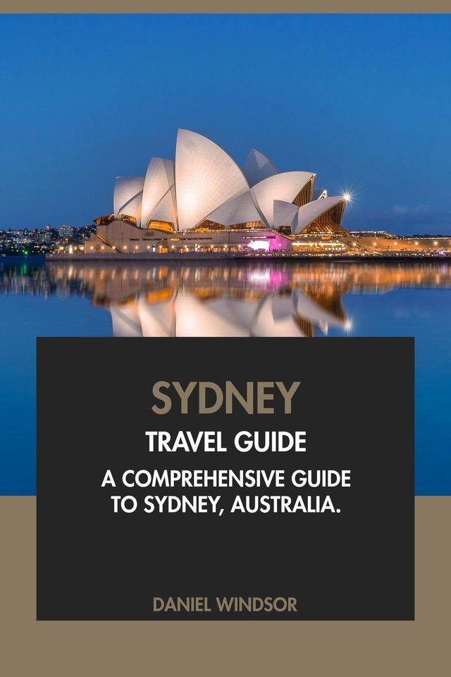  Sydney Travel Guide: A Comprehensive Guide to Sydney, Australia(Kobo/電子書)