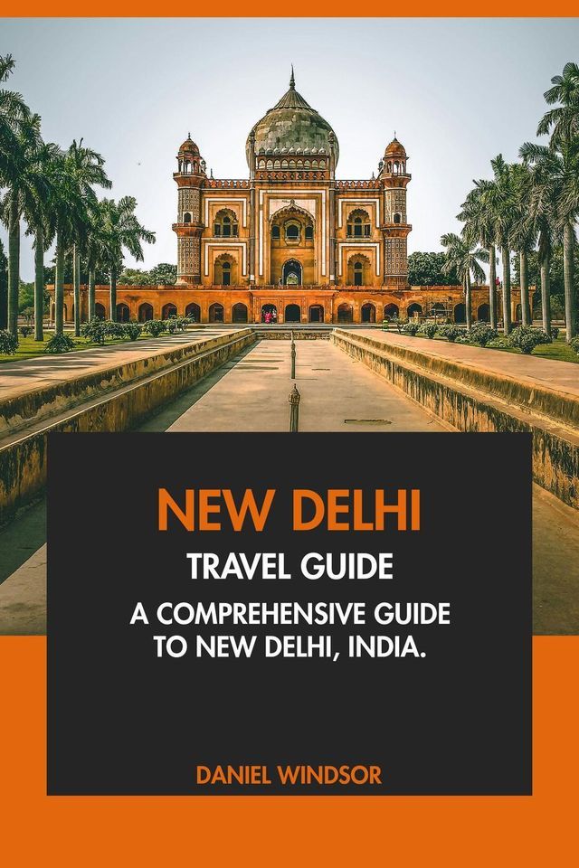  New Delhi Travel Guide: A Comprehensive Guide to New Delhi, India(Kobo/電子書)