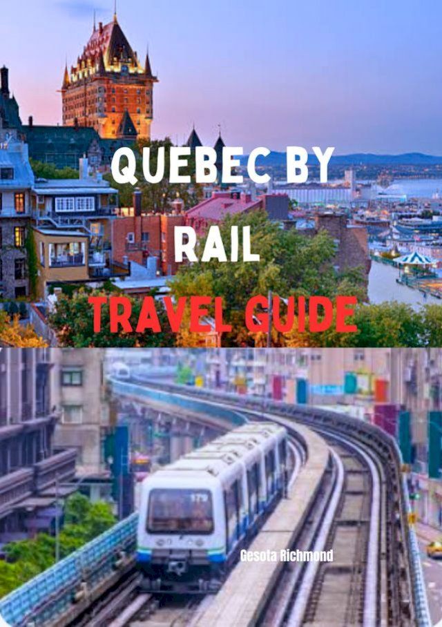  Quebec by rail travel guide(Kobo/電子書)