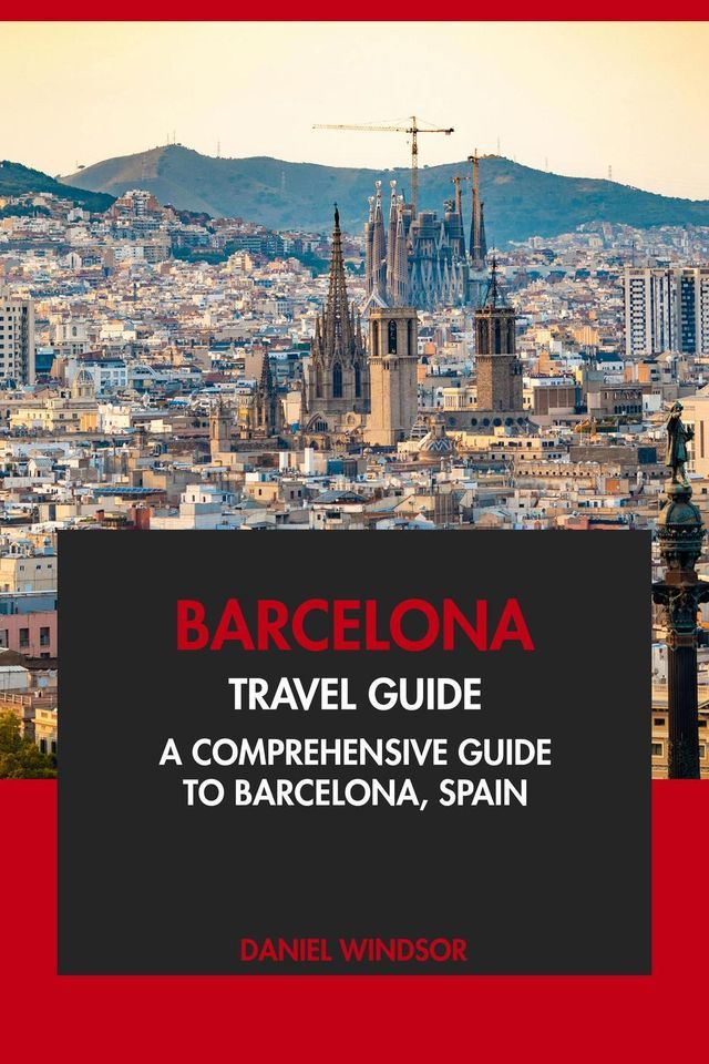  Barcelona Travel Guide: A Comprehensive Guide to Barcelona, Spain.(Kobo/電子書)