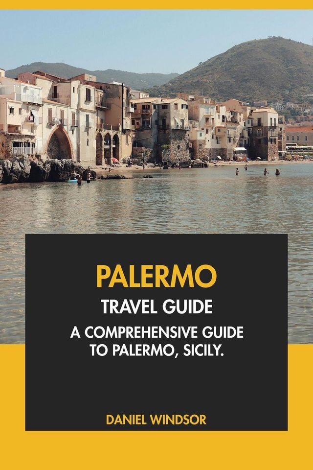  Palermo Travel Guide: A Comprehensive Guide to Palermo, Sicily.(Kobo/電子書)