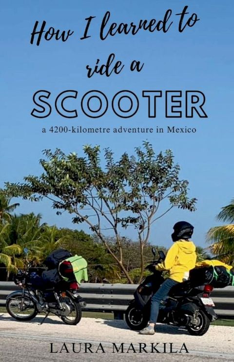 How I Learned to Ride a Scooter(Kobo/電子書)