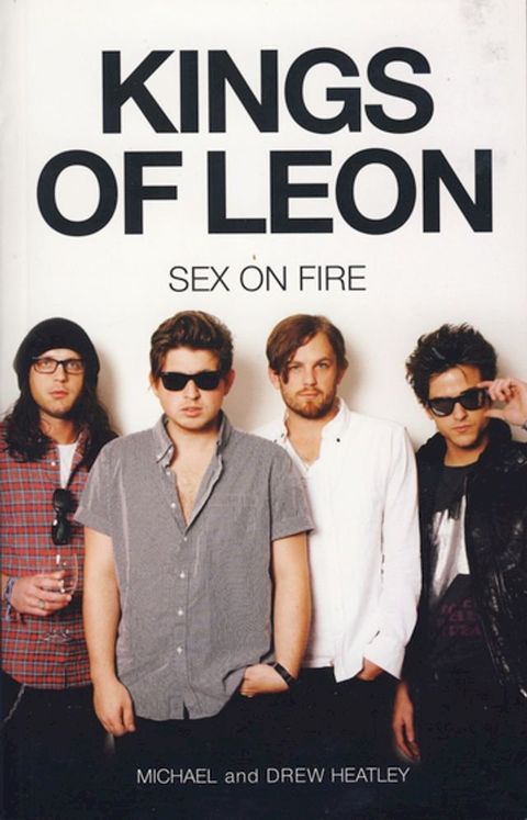 The Kings of Leon: Sex on Fire (New Edition)(Kobo/電子書)