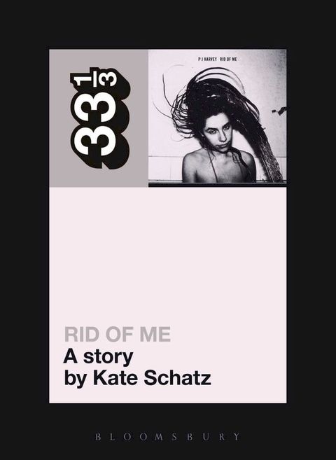 PJ Harvey's Rid of Me: A Story(Kobo/電子書)