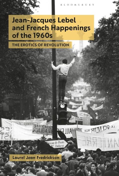 Jean-Jacques Lebel and French Happenings of the 1960s(Kobo/電子書)