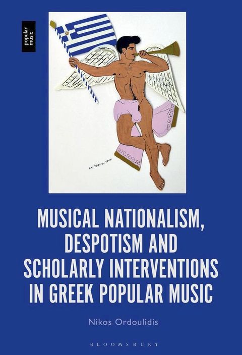 Musical Nationalism, Despotism and Scholarly Interventions in Greek Popular Music(Kobo/電子書)