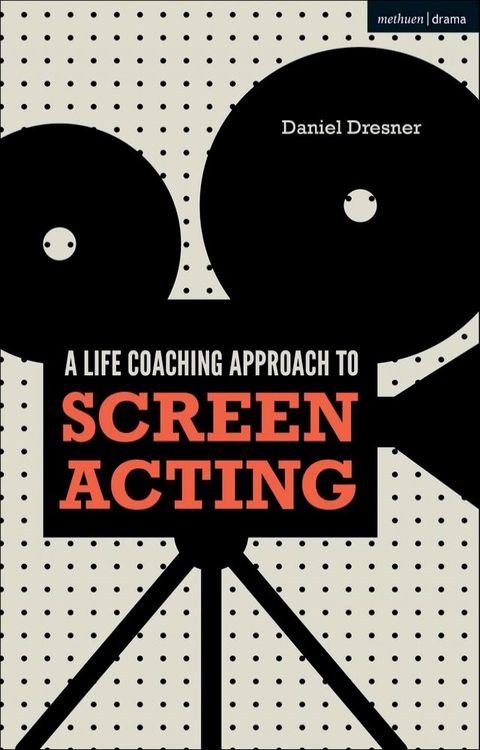 A Life-coaching Approach to Screen Acting(Kobo/電子書)