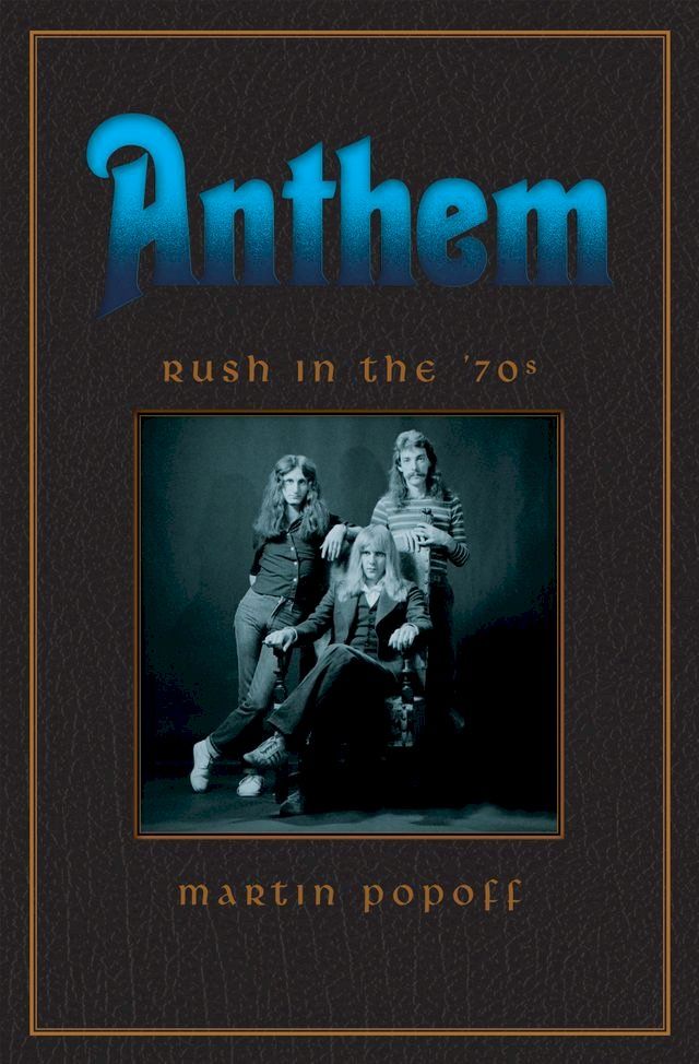  Anthem: Rush in the ’70s(Kobo/電子書)