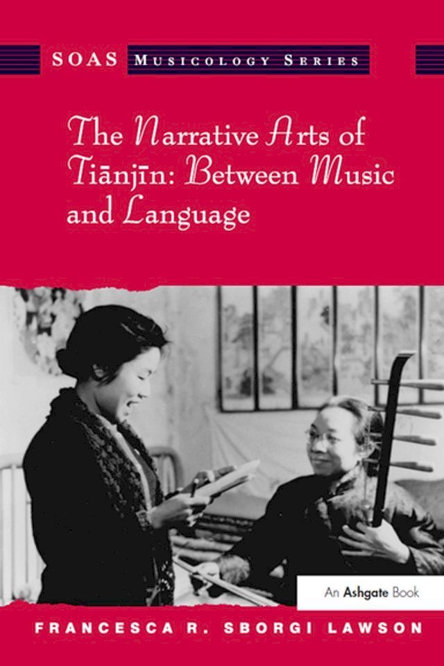  The Narrative Arts of Tianjin: Between Music and Language(Kobo/電子書)