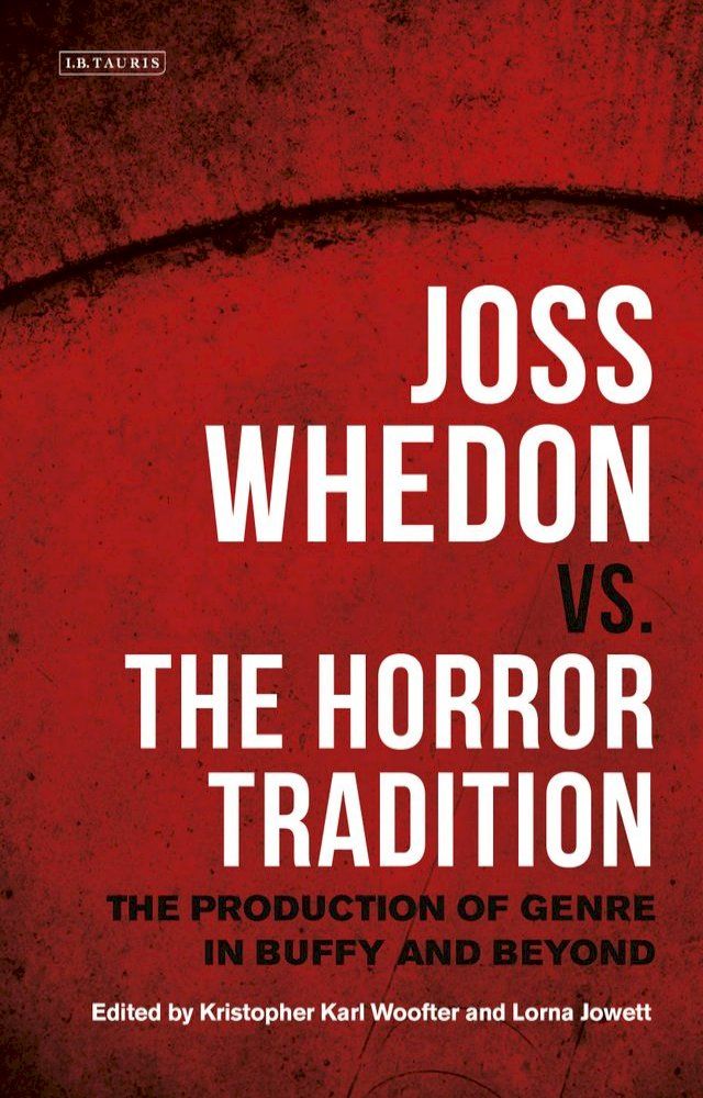  Joss Whedon vs. the Horror Tradition(Kobo/電子書)