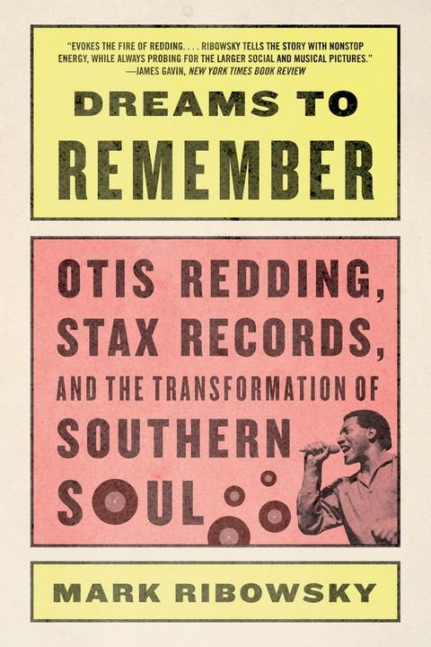 Dreams to Remember: Otis Redding, Stax Records, and the Transformation of Southern Soul(Kobo/電子書)