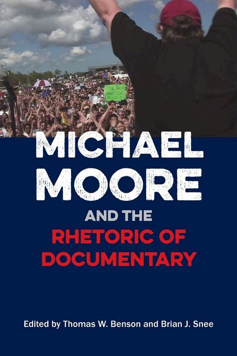 Michael Moore and the Rhetoric of Documentary(Kobo/電子書)