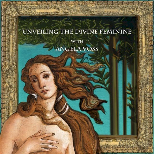  Unveiling the Divine Feminine with Angela Voss(Kobo/電子書)