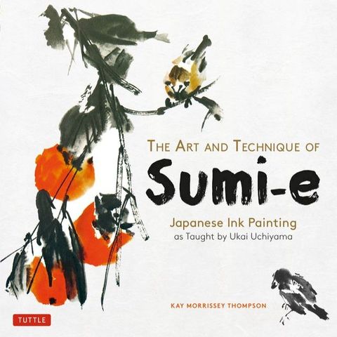 Art and Technique of Sumi-e Japanese Ink Painting(Kobo/電子書)