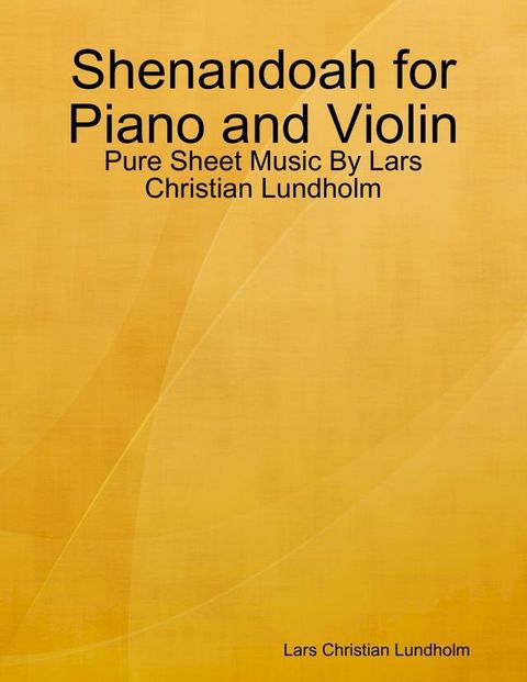 Shenandoah for Piano and Violin - Pure Sheet Music By Lars Christian Lundholm(Kobo/電子書)