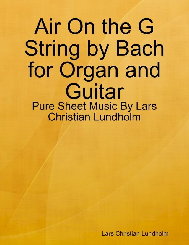  Air On the G String by Bach for Organ and Guitar - Pure Sheet Music By Lars Christian Lundholm(Kobo/電子書)