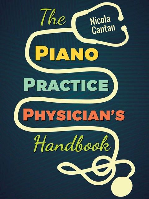 The Piano Practice Physician's Handbook(Kobo/電子書)