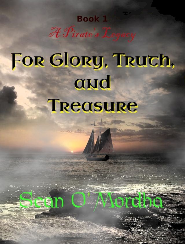  A Pirate's Legacy 1: For Glory, Truth and Treasure(Kobo/電子書)