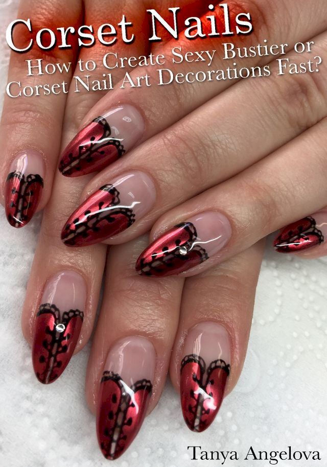  Corset Nails: How to Create Sexy Bustier or Corset Nail Art Decorations Fast?(Kobo/電子書)