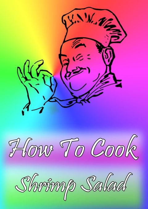 How To Cook Shrimp Salad(Kobo/電子書)