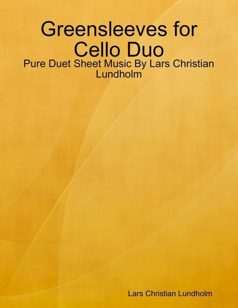 Greensleeves for Cello Duo - Pure Duet Sheet Music By Lars Christian Lundholm(Kobo/電子書)