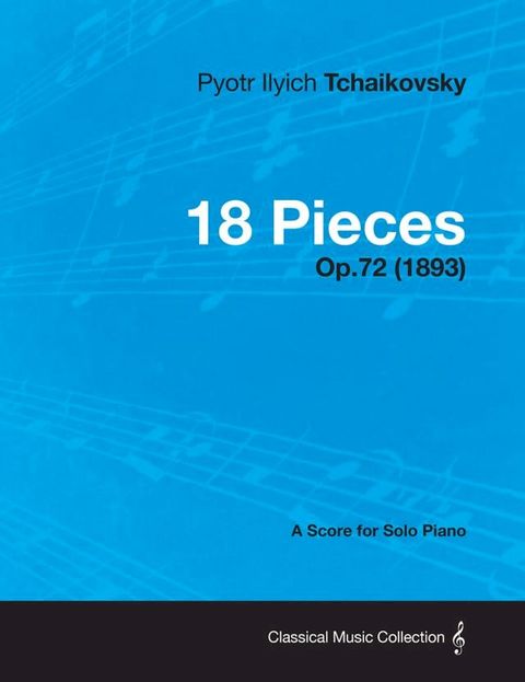 18 Pieces - A Score for Solo Piano Op.72 (1893)(Kobo/電子書)