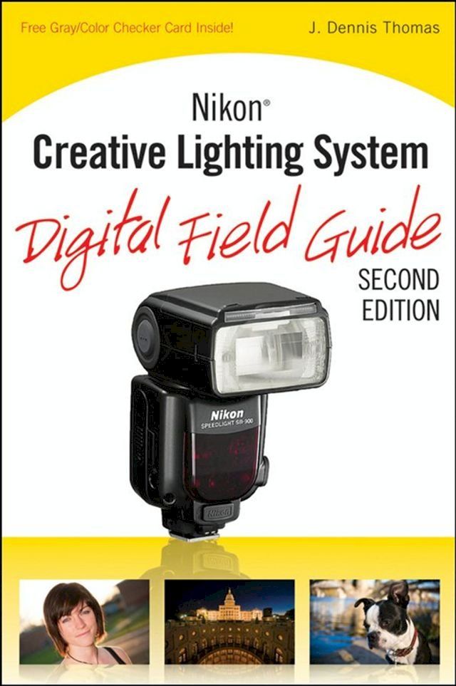  Nikon Creative Lighting System Digital Field Guide(Kobo/電子書)