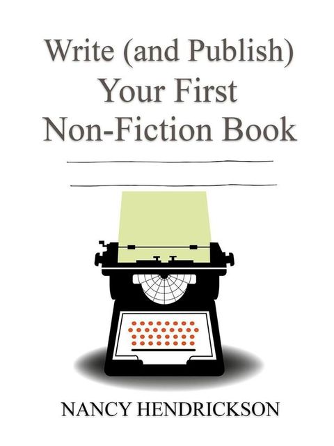 Write (and Publish) Your First Non-Fiction Book: 5 Easy Steps(Kobo/電子書)