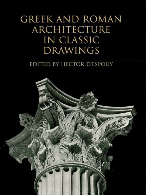 Greek and Roman Architecture in Classic Drawings(Kobo/電子書)