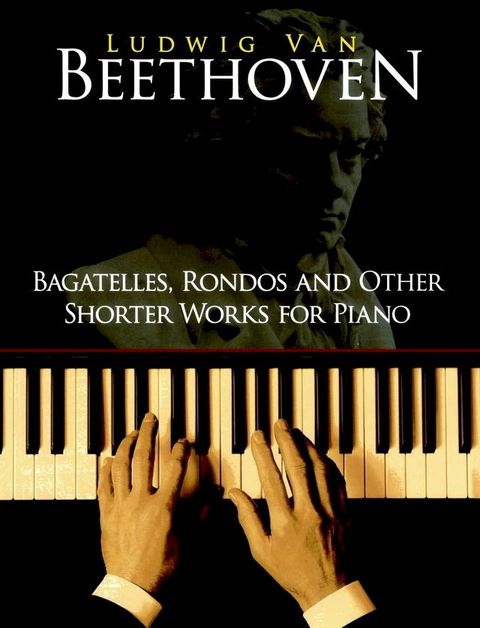 Bagatelles, Rondos and Other Shorter Works for Piano(Kobo/電子書)